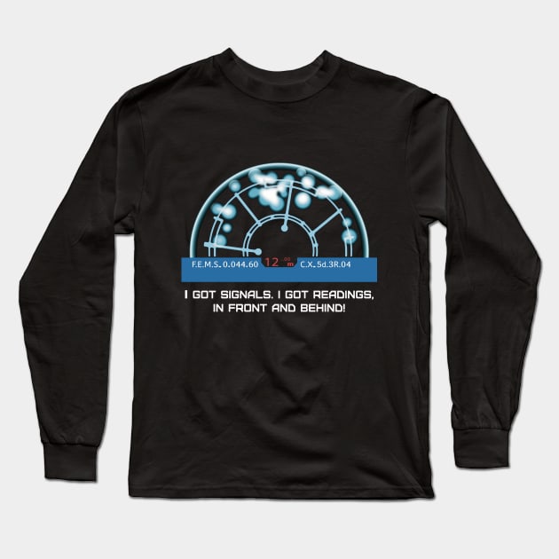 I got signals. I got readings, in front and behind! Long Sleeve T-Shirt by SPACE ART & NATURE SHIRTS 